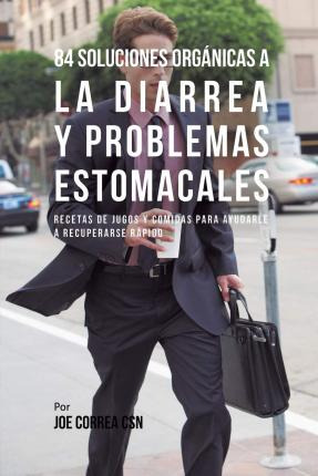 Libro 84 Soluciones Organicas A La Diarrea Y Problemas Es...