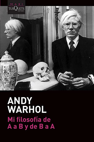 Mi Filosofía De A A B Y De B A A, De Andy Warhol. Editorial Tusquets En Español