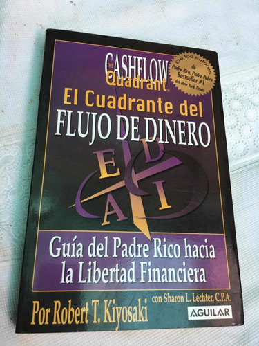 El Cuadrante Del Flujo De Dinero Autor Robert T. Kiyosaki Su