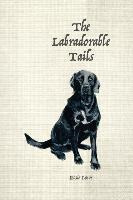 Libro The Labradorable Tails : A Woof Guide To Master Mut...