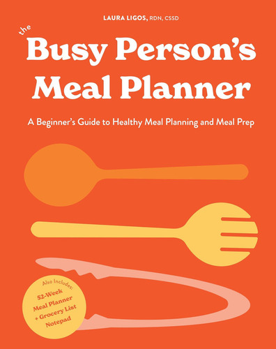 The Busy Personøs Meal Planner: A Beginnerøs Guide To Meal