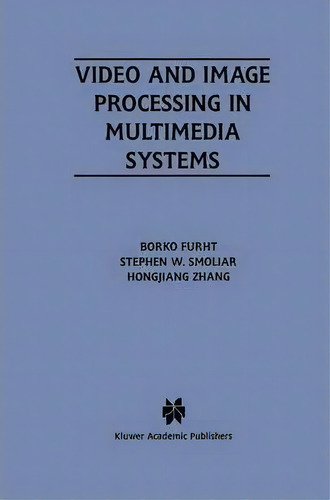 Video And Image Processing In Multimedia Systems, De Borko Furht. Editorial Springer, Tapa Dura En Inglés