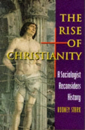 The Rise Of Christianity, De Rodney Stark. Editorial Princeton University Press, Tapa Dura En Inglés
