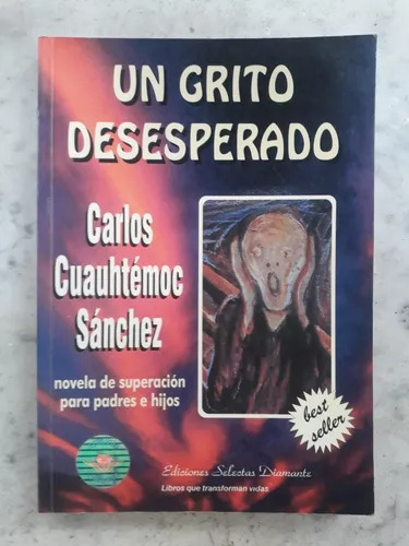 Un Grito Desesperado De Carlos Cuauhtémoc Sánchez