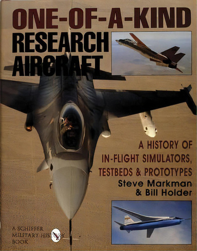 One-of-a-kind Research Aircraft, De Steve Markman. Editorial Schiffer Publishing Ltd En Inglés
