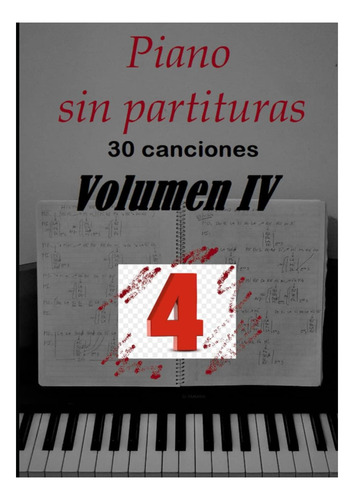 Libro: Piano Sin Partituras Volumen 4: 30 Canciones (spanish