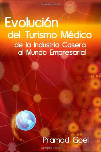 Evolucion Del Turismo Medico: De La Industria Casera Al Mund