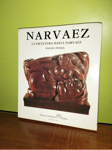 Libro, Narváez: La Escultura Hasta Narváez - Rafael Pineda