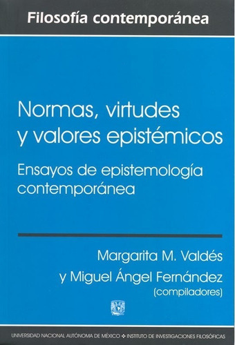 Normas, Virtudes Y Valores Epistémicos., De Margarita M. Valdés Y Miguel Ángel Fernández. Editorial Instituto De Investigaciones Filosóficas Unam, Tapa Blanda En Español