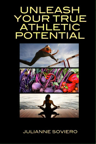 Unleash Your True Athletic Potential, De Strobel, Kristina. Editorial Createspace, Tapa Blanda En Inglés