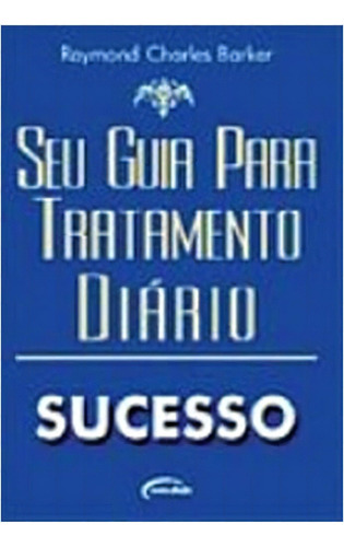 Seu Guia P/trat.diario Sucesso, De Raymond Charles Barker. Editora Novo Século Em Português
