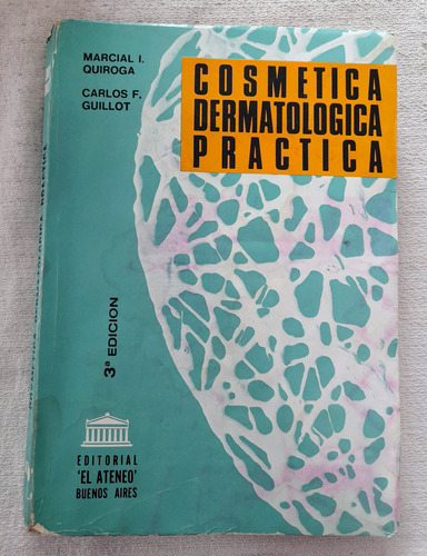 Cosmética Dermatologica Practica - Quiroga Guillot El Ateneo