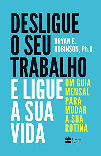 Libro Desligue O Seu Trabalho E Ligue A Sua Vida Um Guia Men