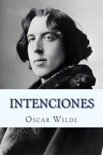 Intenciones (spanish) Edition, De Wilde, Oscar. Editorial Createspace, Tapa Blanda En Español