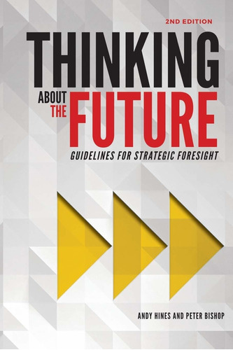 Thinking About The Future: Guidelines For Strategic Foresight, De Andy Hines. Editorial Hinesight, Tapa Blanda En Inglés, 2015