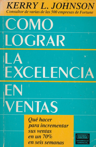 Como Lograr La Excelencia En Ventas Kerry Johnson