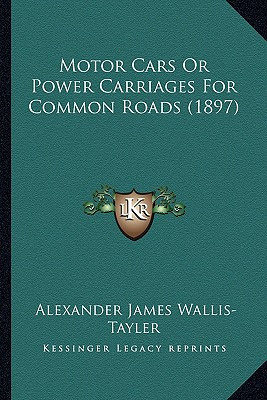 Libro Motor Cars Or Power Carriages For Common Roads (189...