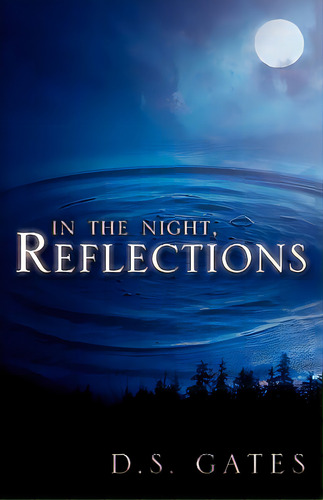 In The Night, Reflections, De Gates, D. S.. Editorial Xulon Pr, Tapa Blanda En Inglés