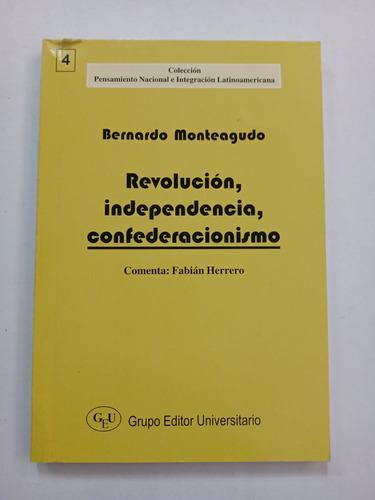 Revolución, Independencia, Confederacionismo Monteagudo