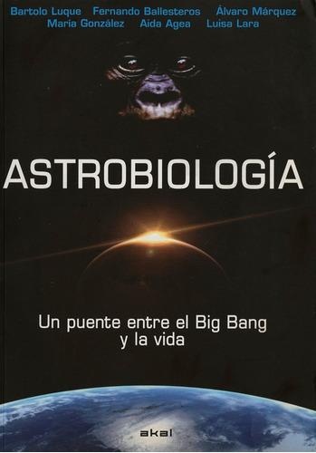 Astrobiologia: Un Puente Entre El Big Bang Y La Vida