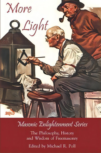 More Light - Masonic Enlightenment Series, De Michael R Poll. Editorial Cornerstone Book Publishers, Tapa Blanda En Inglés