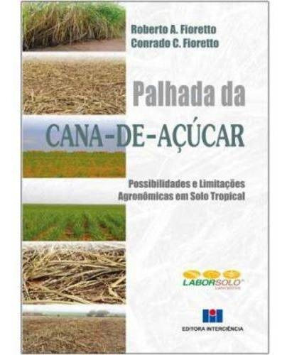 Palhada Da Cana-de-açúcar - Possibilidades E Limitações Agronômicas Em Solo Tropical, De Fioretto, Roberto A.. Editora Interciência, Edição 1 Em Português