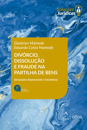 Divórcio, Dissolução e Fraude na Partilha de Bens, de Mamede, Gladston. Editorial Editora Atlas Ltda., capa mole em português, 2021