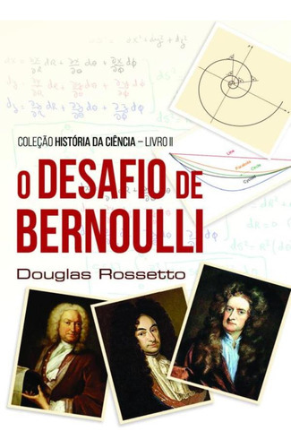 O Desafio De Bernoulli: O Desafio De Bernoulli, De Rossetto,douglas. Editora Scortecci, Capa Mole, Edição 1 Em Português, 2022