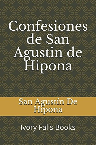 Libro : Confesiones De San Agustin De Hipona  - De Hipona, 