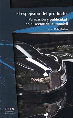 EL ESPEJISMO DEL PRODUCTO, de Javier Ruiz Medina. Editorial Publicacions de la Universitat de València, tapa blanda en español