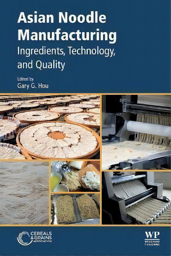 Asian Noodle Manufacturing : Ingredients, Technology, And Quality, De Gary G. Hou. Editorial Elsevier Science Publishing Co Inc, Tapa Blanda En Inglés
