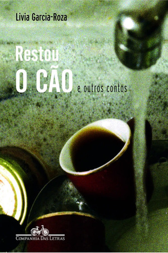 Restou O Cão: Restou O Cão, De Garcia-roza, Livia. Editora Companhia Das Letras, Capa Mole, Edição 1 Em Português