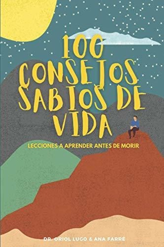 Libro : 100 Consejos Sabios De Vida Lecciones A Aprender.. 