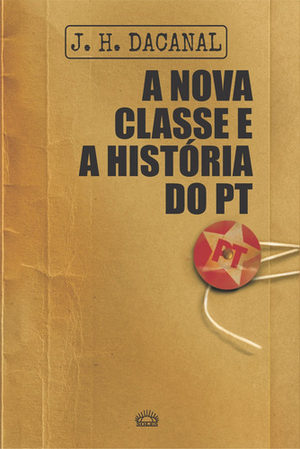 A nova classe e a história do PT, de Dacanal, J. H.. Editora Edições Besourobox Ltda, capa mole em português, 2017