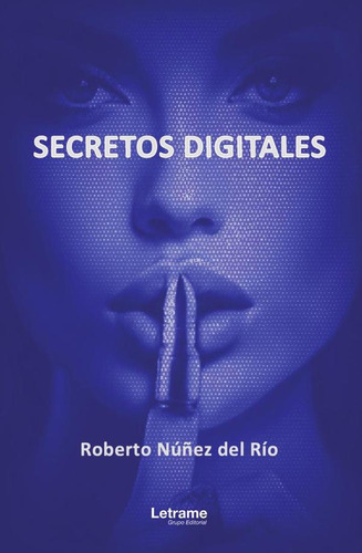 Secretos Digitales, De Roberto Núñez Del Río