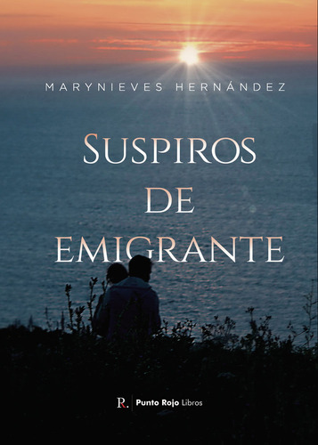 Suspiros De Emigrante, De Hernández Hernández, Marynieves. Editorial Punto Rojo Editorial, Tapa Blanda En Español