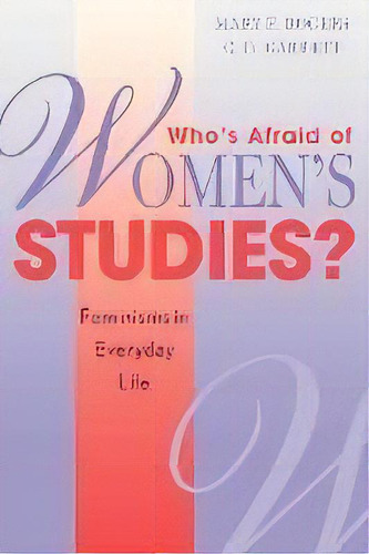 Who's Afraid Of Women's Studies? : Feminisms In Everyday Life, De Mary F. Rogers. Editorial Altamira Press,u.s., Tapa Blanda En Inglés