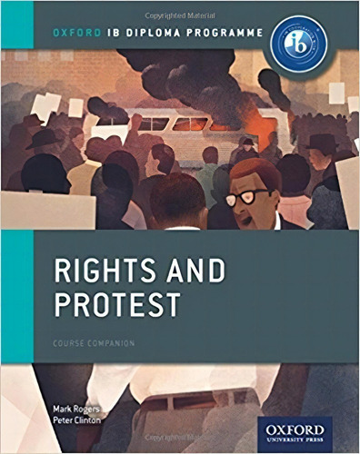 Rights And Protest - Ib Diploma Programme, de Clinton, Peter. Editorial Oxford University Press, tapa blanda en inglés internacional, 2015