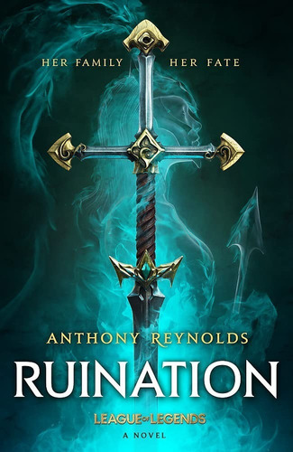 Ruination: A League Of Legends Novel / A Reynolds