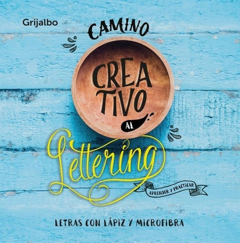 Camino Creativo Al Lettering, De Letras Dibujadas A Mano Con Lapiz. Editorial Grijalbo, Tapa Tapa Blanda En Español