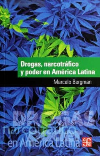 Drogas Narcotrafico Y Poder En America Latina - Bergman Marc