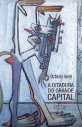 A Ditadura Do Grande Capital, De Ianni, Octavio. Editora Expressao Popular**, Capa Mole Em Português