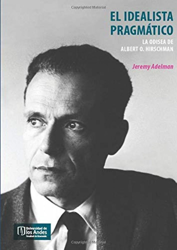 Libro: El Idealista Pragmático. Jeremy, Adelman. Ibd Podipri