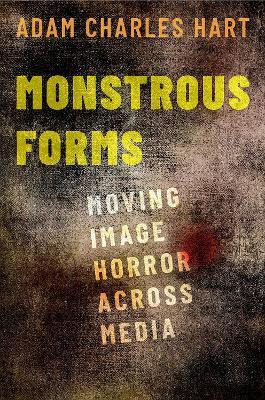 Libro Monstrous Forms : Moving Image Horror Across Media ...