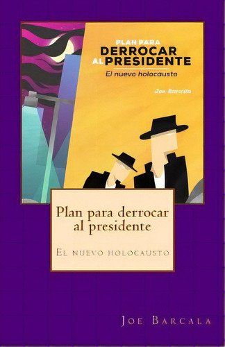 Plan Para Derrocar Al Presidente: El Nuevo Holocausto, De Garcia Barcala, Jose Luis. Editorial Lightning Source Inc, Tapa Blanda En Español