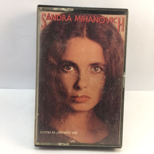 Sandra Mihanovich - Como La Primera Vez - Cassette