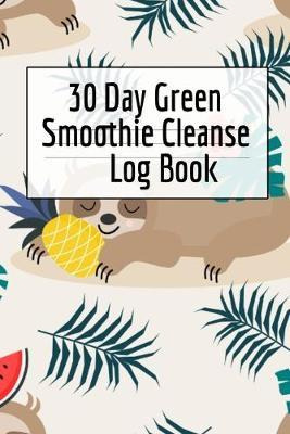 Libro 30 Day Green Smoothie Cleanse Log Book : Healthy Ju...