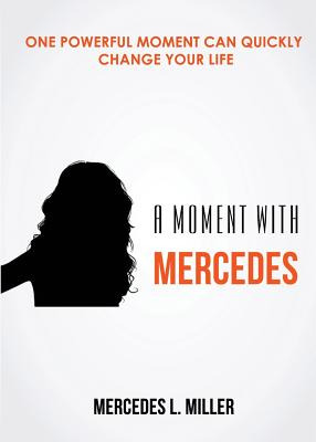 Libro A Moment With Mercedes: One Powerful Moment Can Qui...