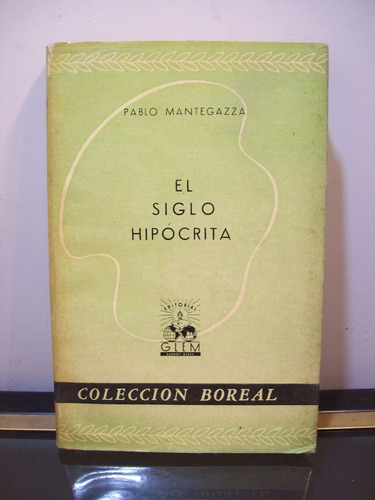 Adp El Siglo Hipocrita Pablo Mantegazza / Ed. Glem 1942