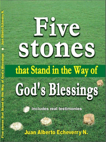 5 Stones In The Way Of God´s Blessings - Juan A. Echeverry 